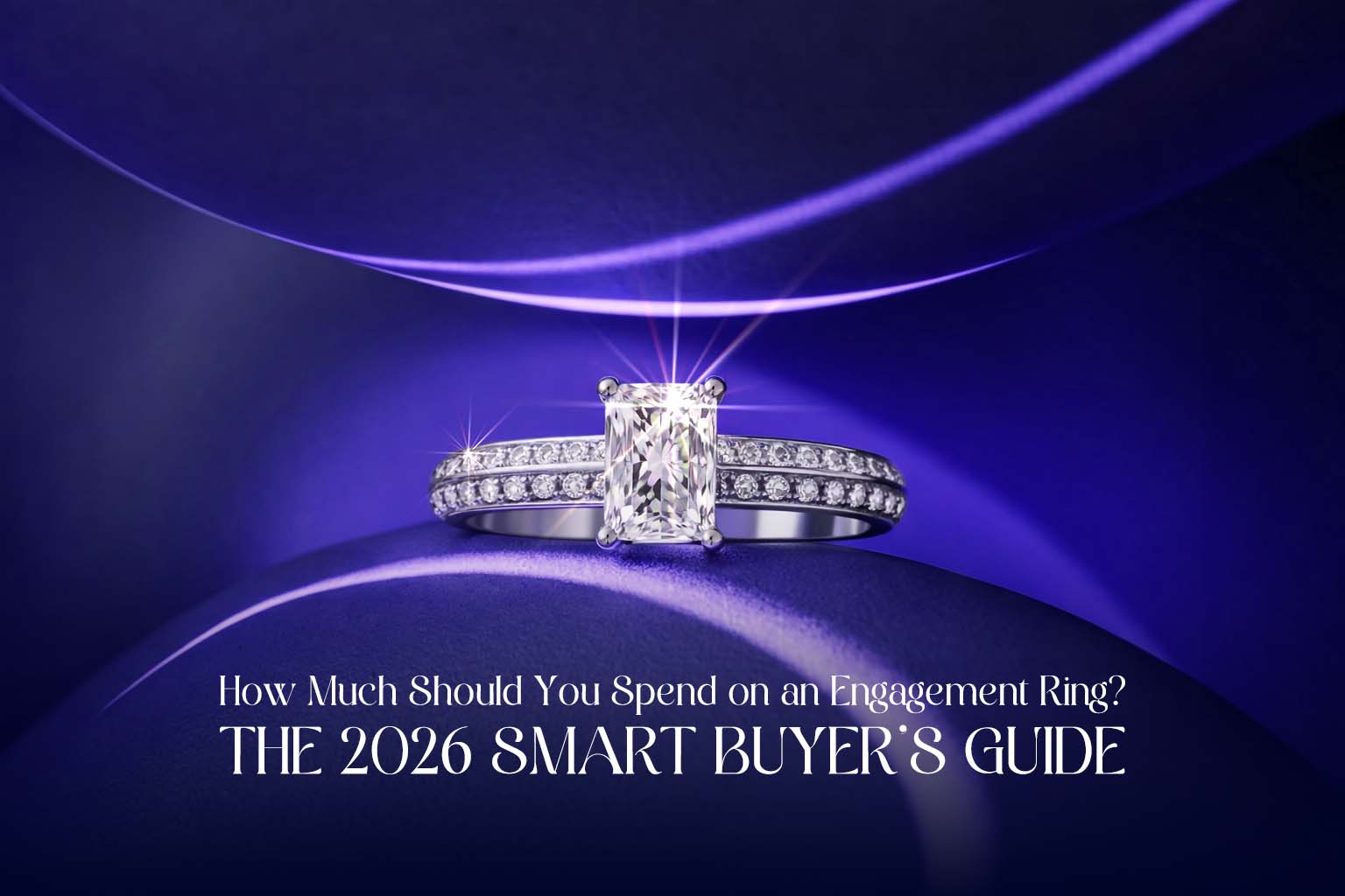 How Much Should You Spend on an Engagement Ring? The 2026 Smart Buyer’s Guide