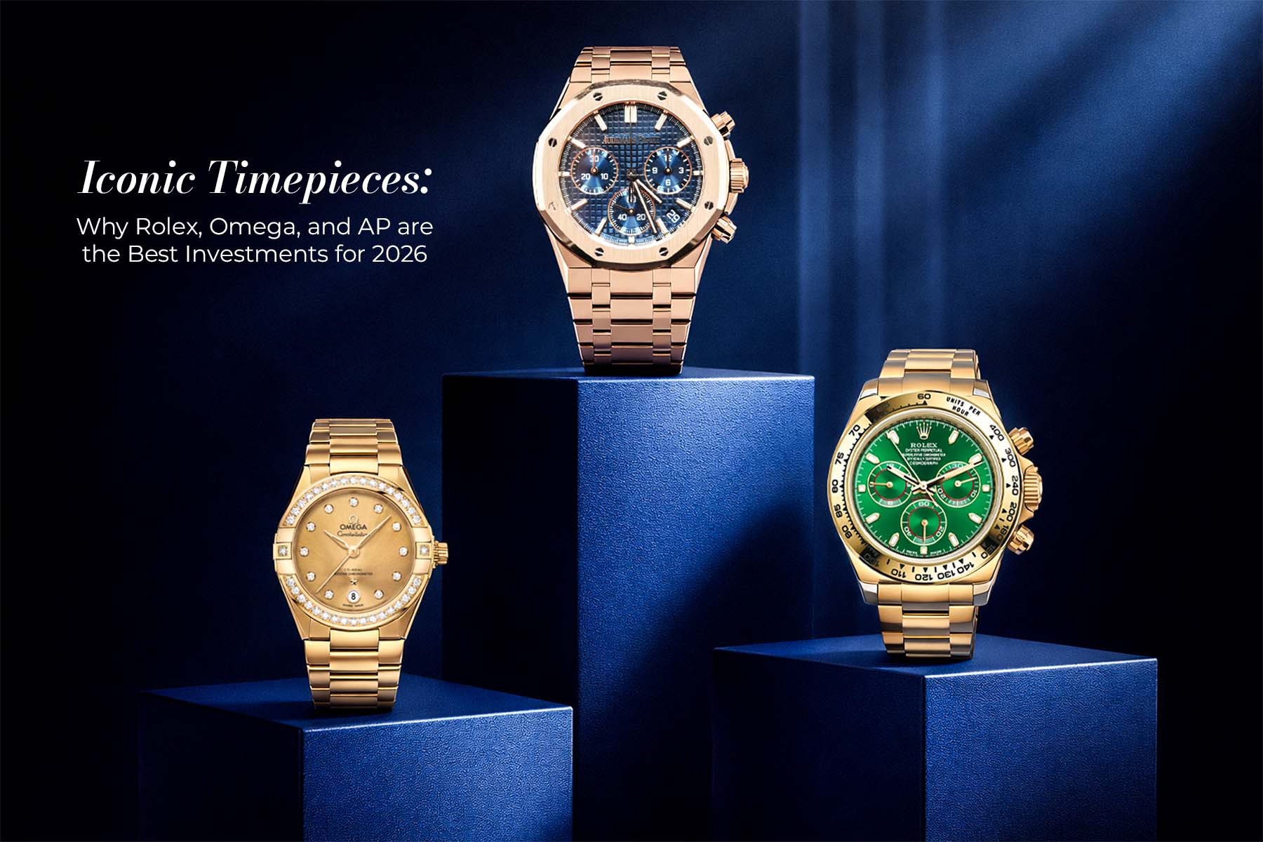 Iconic Timepieces: Why Rolex, Omega, and AP are the Best Investments for 2026